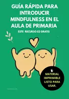 Vista previa - Hojas de trabajo - Guía Rápida para Introducir Mindfulness en el Aula de Primaria - Portada