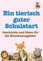 Vorschau - Text - Ein tierisch guter Schulstart – Eine liebevolle Geschichte zur Einschulung / Schulanfang - Deckblatt