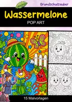 Vorschau - Mal- und Bastelvorlagen - Wassermelone – POP Art Ausmalbilder | 15 kreative Malvorlagen | Obst - Deckblatt
