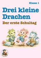 Vorschau - Stundenentwürfe - Der erste Schultag – Liebevolle Ideen mit den drei kleinen Drachen | Einschulung Klasse 1 - Deckblatt