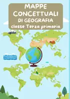 anteprima - Mappe concettuali - Le mappe di geografia. Classe terza primaria - Pagina di copertina