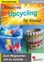 Vorschau - Mal- und Bastelvorlagen - Kreatives Upcycling für Kinder | Kunst Klasse 1-4 Grundschule | Recycling, Basteln, Zeitungen, CDs, Dosen, Korken, Rollen, Nachhaltigkeit, Collagen, Projekttage - Deckblatt