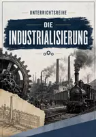 Vorschau - Unterrichtsreihen - Die Industrialisierung und die soziale Frage - Unterrichtsreihe für Klasse 7-9 - Deckblatt