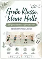 Vorschau - Arbeitsblätter - Große Klasse, kleine Halle – 36 Sportspiele ohne lange Wartezeiten, mit wenig Platz und wenig Material | Sportunterricht Sek I - Deckblatt