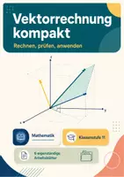 Vorschau - Arbeitsblätter - Vektorrechnung kompakt: Rechnen, prüfen, anwenden – Mathematik, Klasse 11 - Seite 1