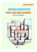 Vorschau - Stundenentwürfe - Stadt von oben zeichnen – Zentralperspektive mit Fluchtpunkt (Schritt-für-Schritt Arbeitsblatt) - Deckblatt