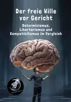 Vorschau - Unterrichtsreihen - 3. Der freie Wille vor Gericht - Determinismus, Libertarismus und Kompatibilismus im Vergleich - Deckblatt
