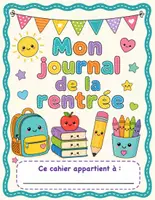 Aperçu - Feuilles d'exercices - Mon journal de la rentrée – Premier jour d’école & première semaine | GS, CP, CE1 - Page de couverture