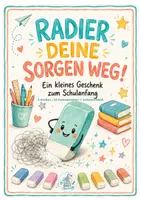 Vorschau - Bildkarten - Radier deine Sorgen weg – Schulanfangsgeschenk mit Radiergummi - Deckblatt
