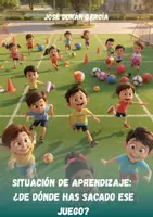 Vista previa - Unidades / Secuencias / Situaciones de Aprendizaje - SA ¿De dónde has sacado ese juego? (2º ciclo de primaria) - Portada