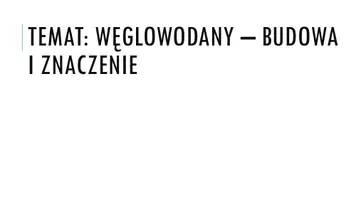 zapowiedź - Prezentacja - Węglowodany - budowa i znaczenie - obwoluta