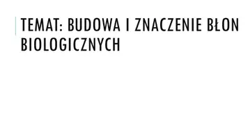 zapowiedź - Prezentacja - Budowa i znaczenie błon biologicznych - obwoluta