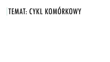 zapowiedź - Prezentacja - Cykl komórkowy - obwoluta