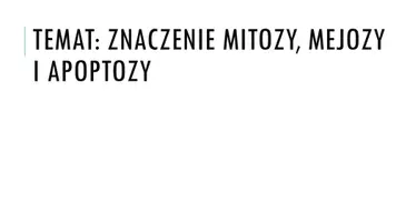 zapowiedź - Prezentacja - Znaczenie mitozy, mejozy i apoptozy - obwoluta