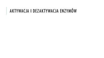 zapowiedź - Prezentacja - Regulacja aktywności enzymów - strona 2