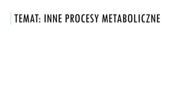 zapowiedź - Prezentacja - Inne procesy metaboliczne - obwoluta