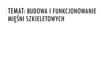 zapowiedź - Prezentacja - Budowa i funkcjonowanie mięśni szkieletowych - obwoluta