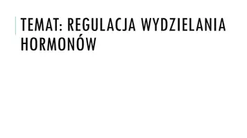 zapowiedź - Prezentacja - Regulacja wydzielania hormonów - obwoluta