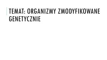 zapowiedź - Prezentacja - Organizmy zmodyfikowane genetycznie - obwoluta