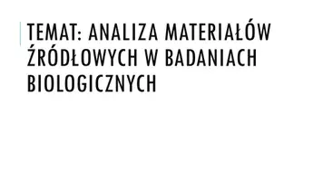 zapowiedź - Prezentacja - Analiza materiałów źródłowych w badaniach biologicznych - obwoluta