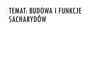 zapowiedź - Prezentacja - Budowa i funkcje sacharydów - obwoluta