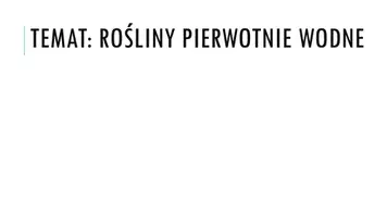 zapowiedź - Prezentacja - Rośliny pierwotnie wodne - obwoluta