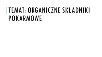 zapowiedź - Prezentacja - Organiczne składniki pokarmowe - obwoluta