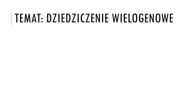 zapowiedź - Prezentacja - Dziedziczenie wielogenowe - obwoluta
