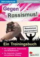 Vorschau - Stundenentwürfe - Gegen Rassismus! Trainingsbuch | Politik Pädagogik Sekundarstufe Klasse 5-13 | Vorurteile, Diskriminierung, Ausgrenzung, Zivilcourage, Prävention, Sozialkompetenz - Deckblatt