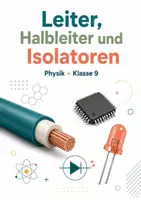 Vorschau - Arbeitsblätter - Leiter, Halbleiter und Isolatoren – Physik, Klasse 9 - Seite 1