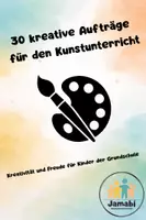 Vorschau - Stundenentwürfe - 30 kreative Aufträge für den Kunstunterricht - Deckblatt
