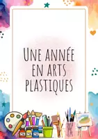 Aperçu - Préparation de séance / Séance complète - Une année en arts plastiques - Page de couverture