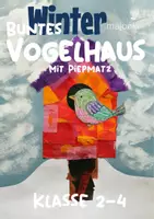 Vorschau - Stundenentwürfe - Winter Kunst Klasse 2 - Winter Kunst Klasse 3 - Winter Kunst Klasse 4 - Vogelhaus - Seidenpapier - Wintervögel basteln Winter - Kunst Winter Klasse 2 - Deckblatt
