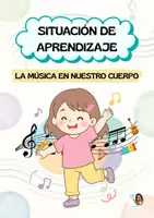Vista previa - Unidades / Secuencias / Situaciones de Aprendizaje - Situación de aprendizaje: La música en nuestro cuerpo - Portada