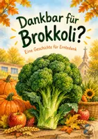Vorschau - Text - Dankbar für Brokkoli? – Erntedank-Gottesdienst für die Grundschule - Deckblatt
