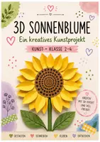 Vorschau - Stundenentwürfe - 3D Sonnenblume im Kunstunterricht, Kreatives Kunstprojekt mit Schritt-für-Schritt-Anleitung | Klasse 2–4 - Deckblatt