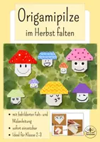 Vorschau - Arbeitsblätter - Origami - Pilze im Herbst basteln - Kunst Grundschule Klasse 3, Klasse 4 - Deckblatt