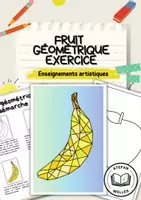 Aperçu - Matériel pour travaux manuels / dessin - Exercice - Fruit géométrique - Page de couverture