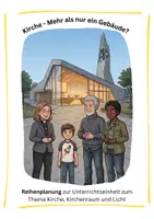 Vorschau - Unterrichtsreihen - Kirche mehr als nur ein Raum? - Reihenplanung zum Thema Kirche, Kirchenraum und Symbolik Licht in Jahrgang 6 und 7. - Deckblatt