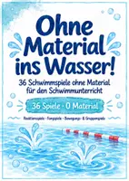 Vorschau - Spiele - 36 Schwimmspiele ohne Material – Fangspiele, Reaktionsspiele & Bewegungsspiele für den Schwimmunterricht | Ohne Material ins Wasser für Grundschule & Sek I - Seite 1