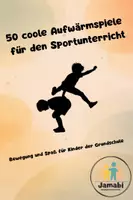 Vorschau - Unterrichtsreihen - 50 coole Aufwärmspiele für den Sportunterricht - Deckblatt