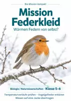 Vorschau - Arbeitsblätter - Vogelfedern und Wärmeisolierung – Mission Federkleid | Biologie-Mission Klasse 5-6 - Deckblatt