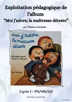 Aperçu - Feuilles d'exercices - Exploitation pédagogique MOI J'ADORE, LA MAÎTRESSE DÉTESTE - Page de couverture
