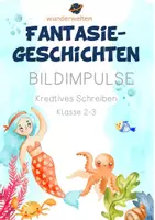 Vorschau - Stundenentwürfe - Fantasiegeschichten - Kreatives Schreiben Klasse 2 - Kreatives Schreiben Bildimpuls - Deckblatt