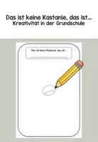 Vorschau - Arbeitsblätter - "Das ist keine Kastanie, das ist..." Zeichenimpulse Grundschule - Deckblatt