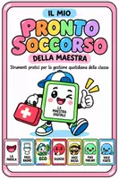 anteprima - Esercizi - Il mio Pronto Soccorso della Maestra – Kit completo di strumenti visivi, regole e routine per gestire il volume della voce, il turno di parola, il bagno, l’ascolto, il silenzio e l’organizzazione quotidiana della classe - Pagina di copertina