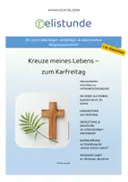Vorschau - Stundenentwürfe - Karfreitag / Ostern: Kreuze meines Lebens - katholische Religion (7./8. Schulstufe) - Deckblatt