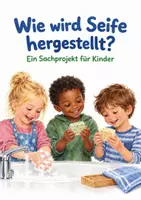Vorschau - Arbeitsblätter - Wie wird Seife hergestellt? Sachprojekt für Kinder - Seite 1