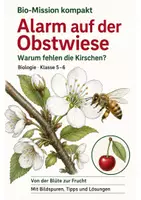 Vorschau - Arbeitsblätter - Bestäubung und Befruchtung bei der Süßkirsche – Alarm auf der Obstwiese | Biologie-Mission Klasse 5-6 - Deckblatt