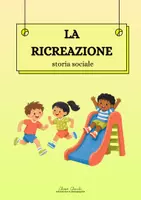 anteprima - Materiale di supporto/inclusione - LA RICREAZIONE - storia sociale - Pagina di copertina